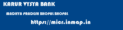 KARUR VYSYA BANK  MADHYA PRADESH BHOPAL BHOPAL   micr code